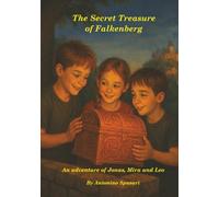 The Secret Treasure of Falkenberg: A children’s adventure about friendship, courage, and history