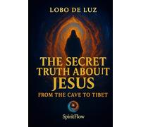 The Secret Truth About Jesus: From the Cave to Tibet