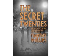 The Secret Twenties: British Intelligence, the Russians and the Jazz Age