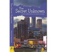 The Secret Unknown Dillon Watson (Auteur)
