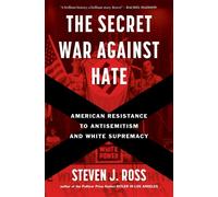 The Secret War Against Hate American Resistance to Antisemitism and White Supremacy - Steven J. Ross - Bloomsbury Publishing - ebook (ePub) - Livre