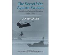 The Secret War Against Sweden: US and British Submarine Deception in the 1980s (Cass Series: Naval Policy and History)