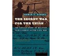 The Secret War for the Union: The Untold Story of Military Intelligence in the Civil War Fishel, Edwin C., Fishel (Auteur)