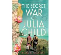 The Secret War of Julia Child: A Novel
