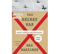 The Secret War: Spies, Ciphers, and Guerrillas, 1939-1945