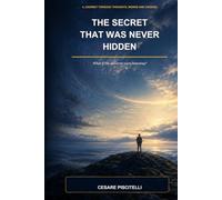 THE SECRET WAS NEVER HIDDEN: How Thoughts, Words and Actions Can Change the Frequency of Our Lives