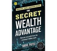 The Secret Wealth Advantage by Akhil Patel Akhil Patel (Auteur)
