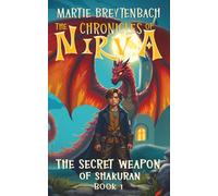 The Secret Weapon of Shakuran - The Chronicles of Nirva Book 1: Children's Christian Action & Adventure Fiction