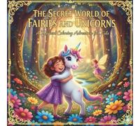 The Secret World of Fairies and Unicorns: A Magical coloring Adventure for Kids Vol.1