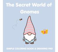 The Secret World of Gnomes: A Magical Gnome Coloring Book for Kids Ages 3-6 | 30 Easy, Cute Single-Sided Coloring Pages: Fun Woodland Adventure Coloring Book for Preschoolers, Toddlers, Girls & Boys