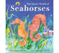 The Secret World of Seahorses – Candlewick Press