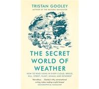 The Secret World of Weather by Tristan Gooley Tristan Gooley (Auteur)