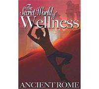 The Secret World Of Wellness - Ancient Rome G