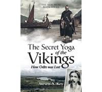 The Secret Yoga of the Vikings by Steven a Key Steven a Key (Auteur)