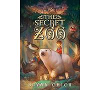 The Secret Zoo: A Fast-Paced Middle Grade Fantastic Tale About Kids Discovering a Zoo's Dark Secret