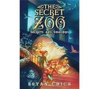 The Secret Zoo Secrets and Shadows - Bryan Chick - HarperCollins Publishers Inc - Livre en Anglais - Paperback Bryan ChickBryan Chick (Auteur)