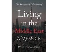 The Secrets And Seductions Of Living In The Middle East