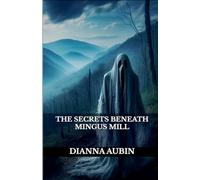 The Secrets Beneath Mingus Mill
