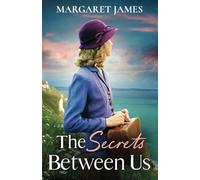 The Secrets Between Us: A dramatic and romantic saga