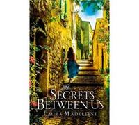 The Secrets Between Us by Laura Madeleine Inconnu (Auteur)