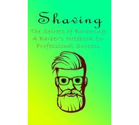The Secrets of Barbering:: A Barber's Notebook for Professional Success