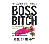 The Secrets Of Becoming A Boss Bitch With A Heart Of Gold