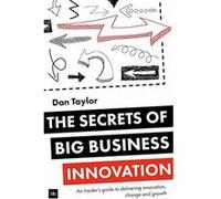 The Secrets of Big Business Innovation: An insider's guide to delivering innovation, change and growth - [Version Originale] Inconnu (Auteur)