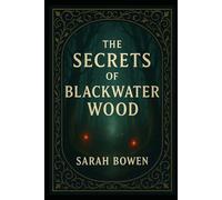 The Secrets of Blackwater Wood