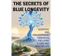 The Secrets of Blue Longevity: Scientific and Philosophical Principles for Living a Long and Healthy Life