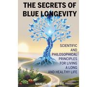 The Secrets of Blue Longevity: Scientific and Philosophical Principles for Living a Long and Healthy Life