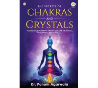 The Secrets Of Chakras And Crystals