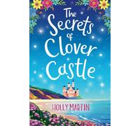 The Secrets of Clover Castle: Previously published as Fairytale Beginnings