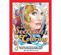 The Secrets Of Coloring: Tutorials And Tricks Of The Trade From A Professional Illustrator
