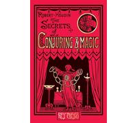 The Secrets of Conjuring and Magic: Or How to Become a Wizard (Hey Presto Magic Book)