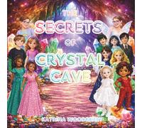 The Secrets of Crystal Cave: A Magical Journey of Friendship and Inner Power