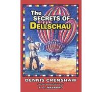 The Secrets of Dellschau: The Sonora Aero Club and the Airships of the 1800s, a True Story Crenshaw, Dennis G. (Auteur)