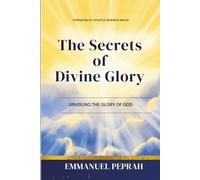 The Secrets of Divine Glory: Unveiling The Glory of God