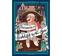 The Secrets Of Eastcliff-By-The-Sea: The Story Of Annaliese Easterling & Throckmorton, Her Simply Remarkable Sock Monkey