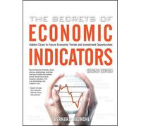 The Secrets of Economic Indicators: Hidden Clues to Future Economic Trends and Investment Opportunities