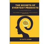 The Secrets Of Everyday Products: The Hidden Truths Behind Your Everyday Essentials