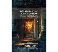 The Secrets of Freemasonry: Symbols and Revelation
