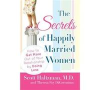The Secrets of Happily Married Women by Scott Haltzman Paperback Book Scott Haltzman, Theresa Foy Digeronimo (Auteur)