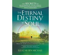 The Secrets Of Humankind By Divine Design, The Gateway To Mindfulness And Self-Awareness (Spiritual Warfare Series Book 3); Eternal Destiny Of Soul