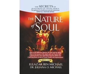 The Secrets of Humankind by Divine Design, the Gateway to Mindfulness and Self-awareness (Spiritual warfare series book 2): The Nature of Soul; What is the difference between the soul and spirit?