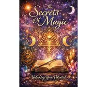 The Secrets of Magic: Unlocking Your Potential