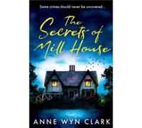 The Secrets of Mill House by Anne Wyn Clark Paperback Book Anne Wyn Clark (Auteur)