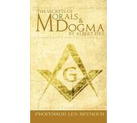 The Secrets Of Morals And Dogma By Albert Pike