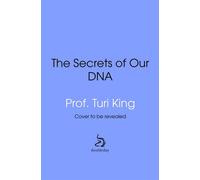 The Secrets of our DNA How genetics informs our identity, health, history, policing, politics and more - Professor Turi King - Transworld digital - ebook (ePub) - Livre