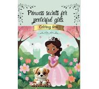 The secrets of princesses for powerful girls.