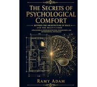 The Secrets of Psychological Comfort: Between the Architecture of Space and the Code of the Brain